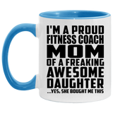 Proud Fitness Coach Mom Of Awesome Daughter - 11oz Accent Mug Blue
