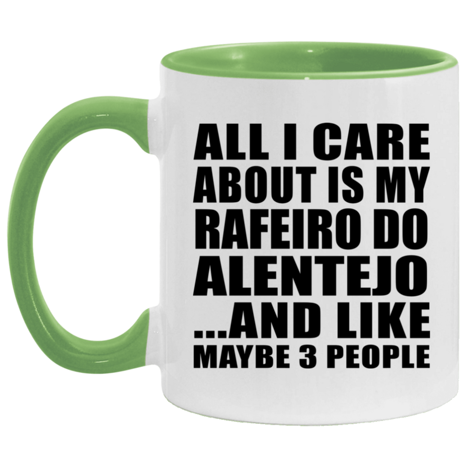 All I Care About Is My Rafeiro Do Alentejo - 11oz Accent Mug Green