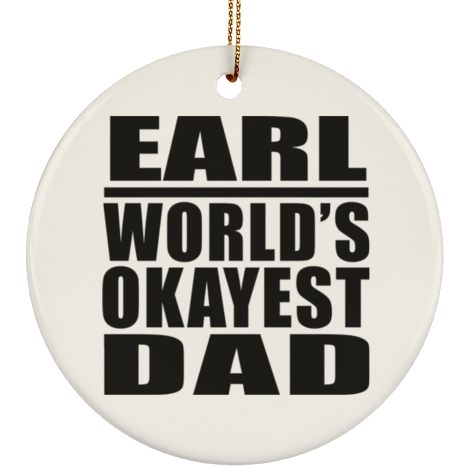 Earl World's Okayest Dad - Circle Ornament