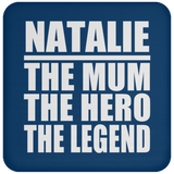 Natalie The Mum The Hero The Legend - Drink Coaster