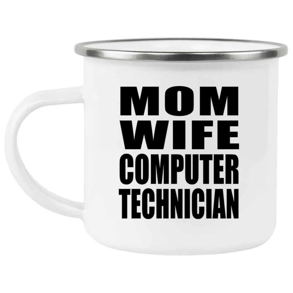Mom Wife Computer Technician - 12oz Camping Mug
