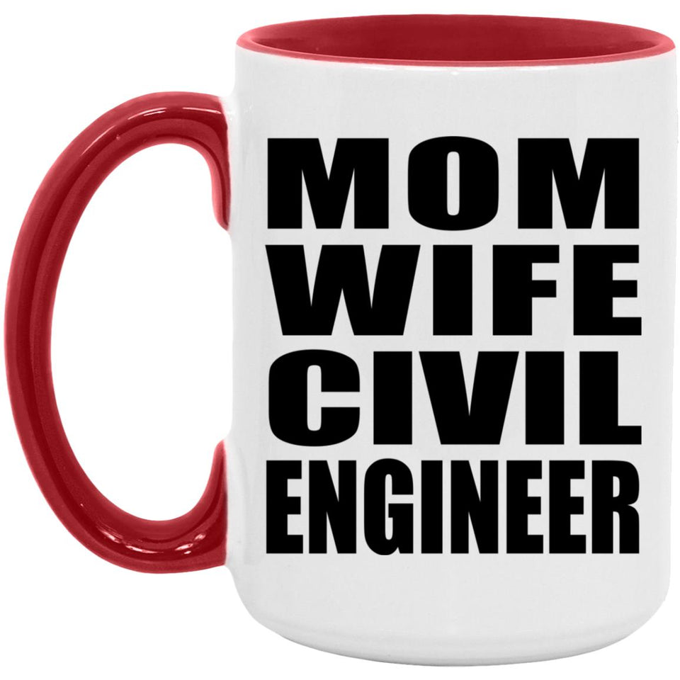 Mom Wife Civil Engineer - 15oz Accent Mug Red