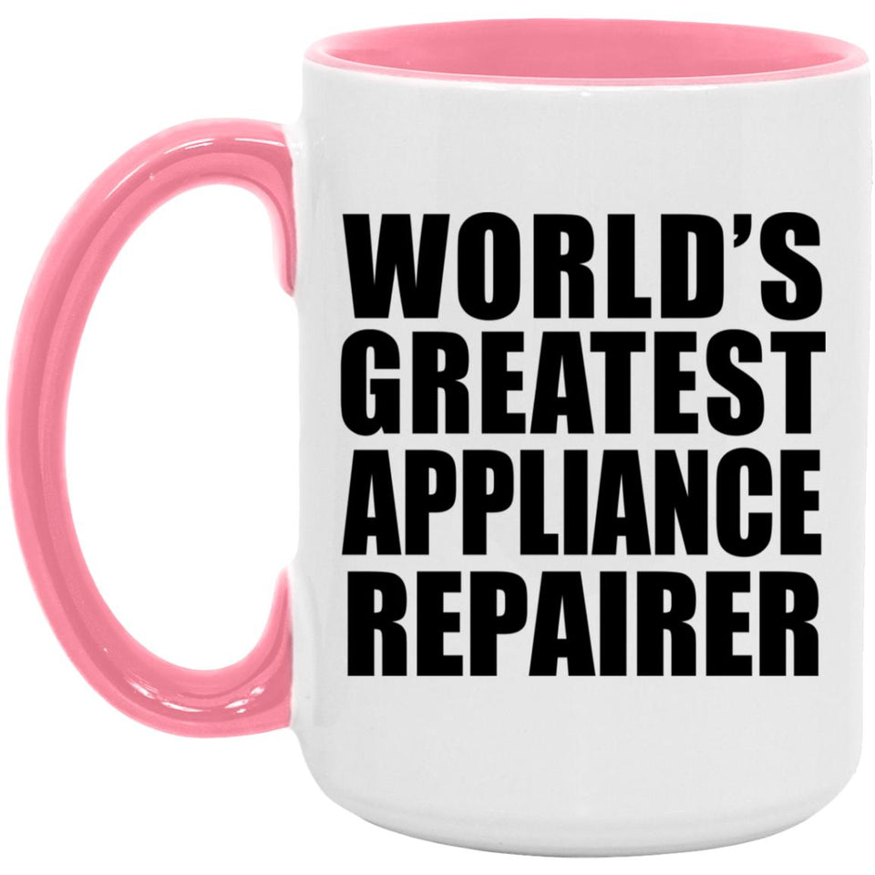 World's Greatest Appliance Repairer - 15oz Accent Mug Pink