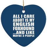 All I Care About Is My English Foxhound - Heart Ornament