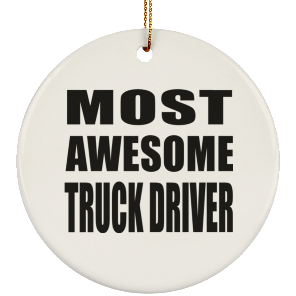 Most Awesome Truck Driver - Circle Ornament