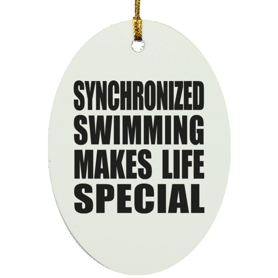 Synchronized Swimming Makes Life Special - Oval Ornament