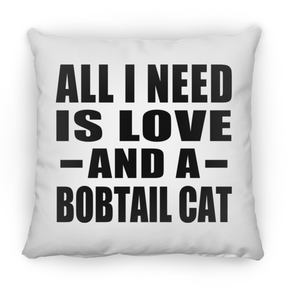 All I Need Is Love And A Bobtail Cat - Throw Pillow