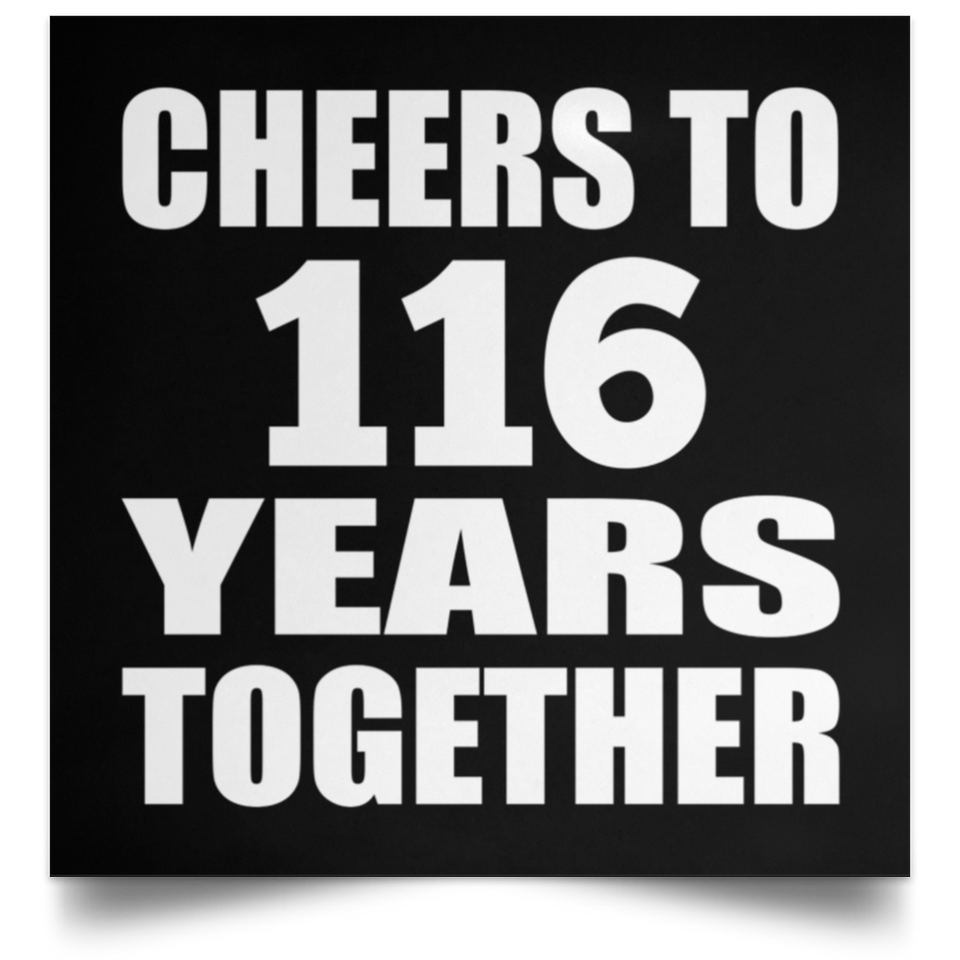 116th Anniversary Cheers To 116 Years Together - Poster Square