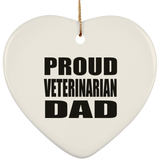 Proud Veterinarian Dad - Heart Ornament