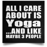 All I Care About Is Yoga - Poster Square