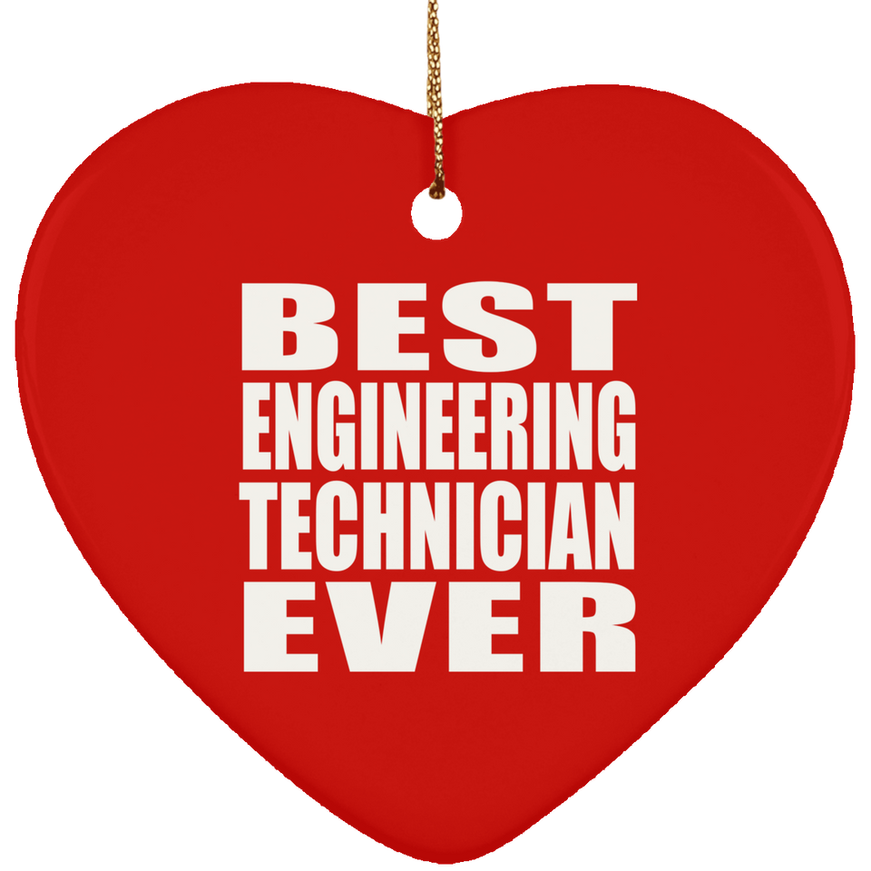 Best Engineering Technician Ever - Heart Ornament