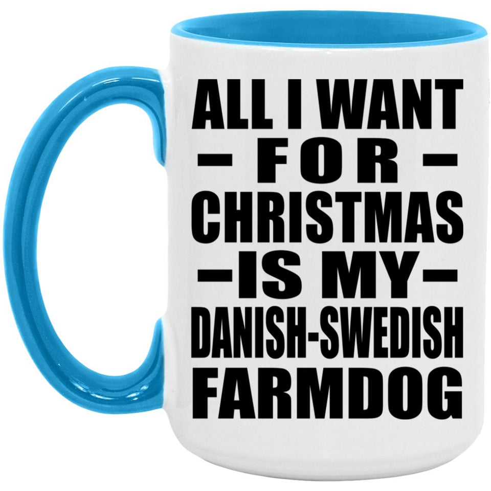 All I Want For Christmas Is My Danish-Swedish Farmdog - 15oz Accent Mug Blue