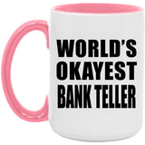 World's Okayest Bank Teller - 15oz Accent Mug Pink