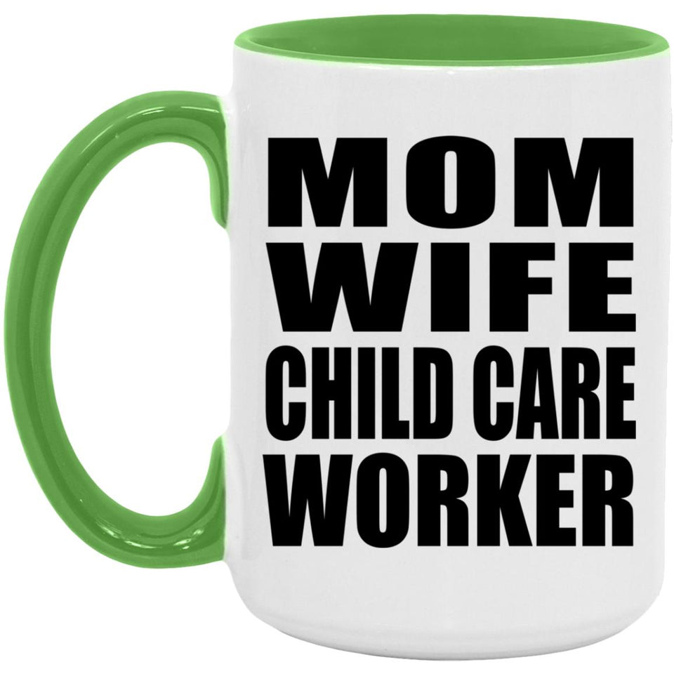 Mom Wife Child Care Worker - 15oz Accent Mug Green