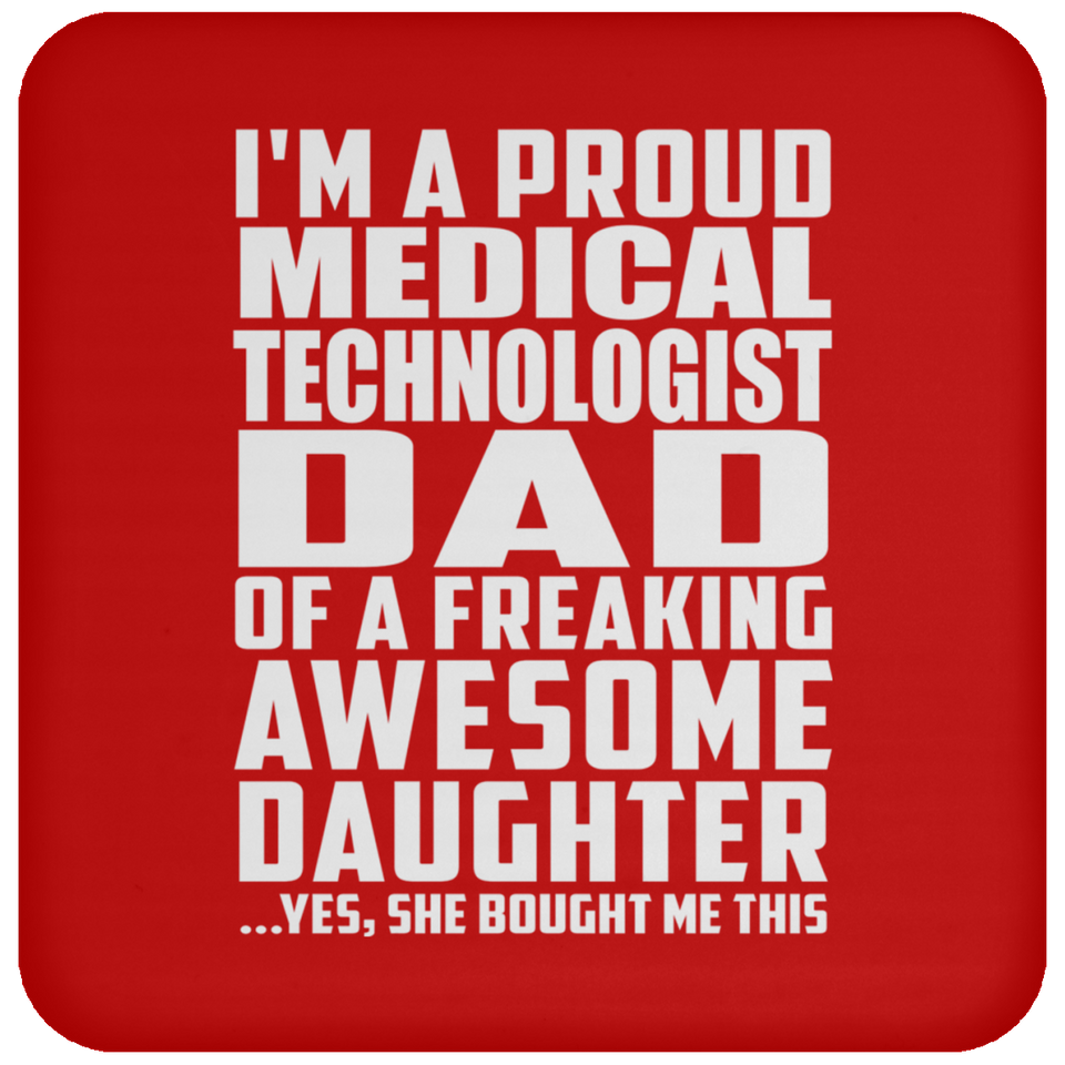 Proud Medical Technologist Dad Of Awesome Daughter - Drink Coaster