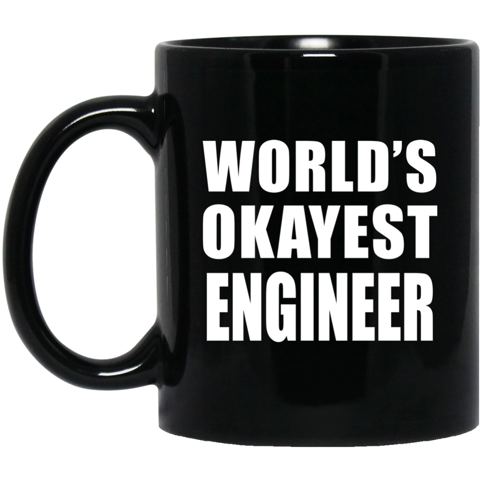 World's Okayest Engineer - 11 Oz Coffee Mug Black