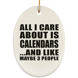 All I Care About Is Calendars - Oval Ornament