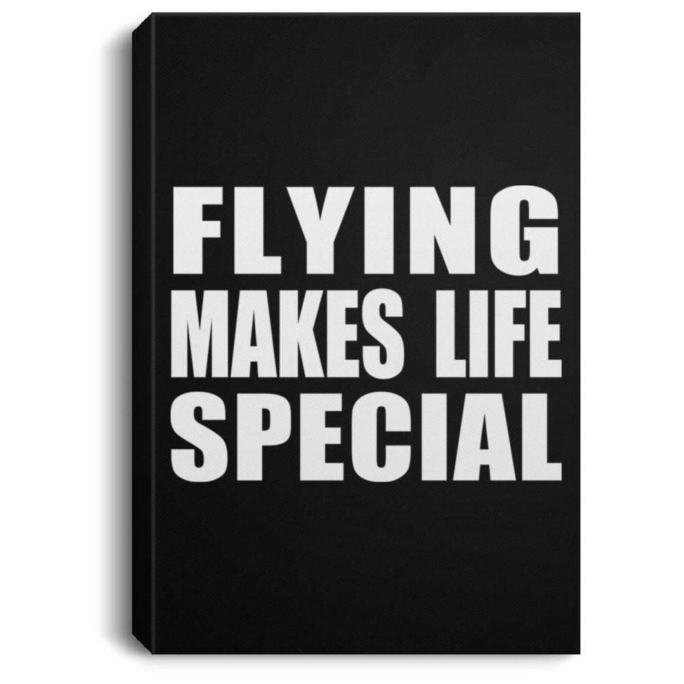 Flying Makes Life Special - Canvas Portrait