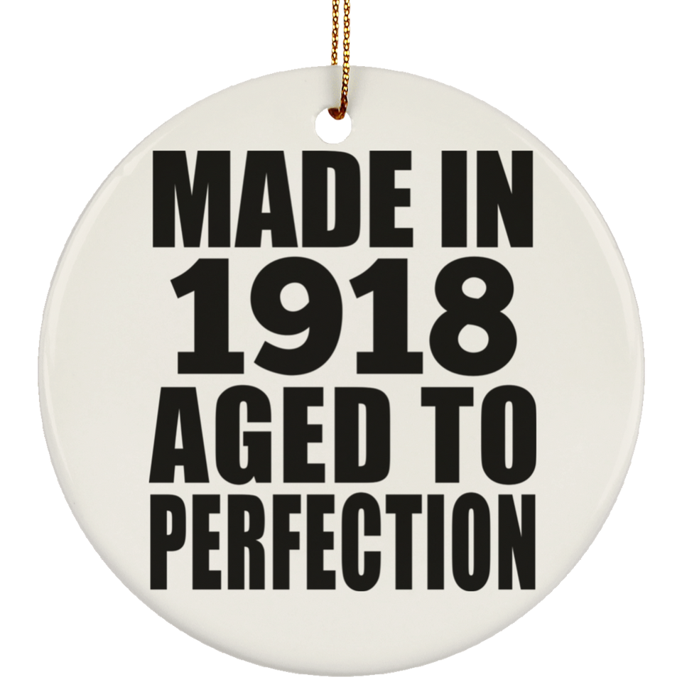 106th Birthday Made In 1918 Aged To Perfection - Circle Ornament