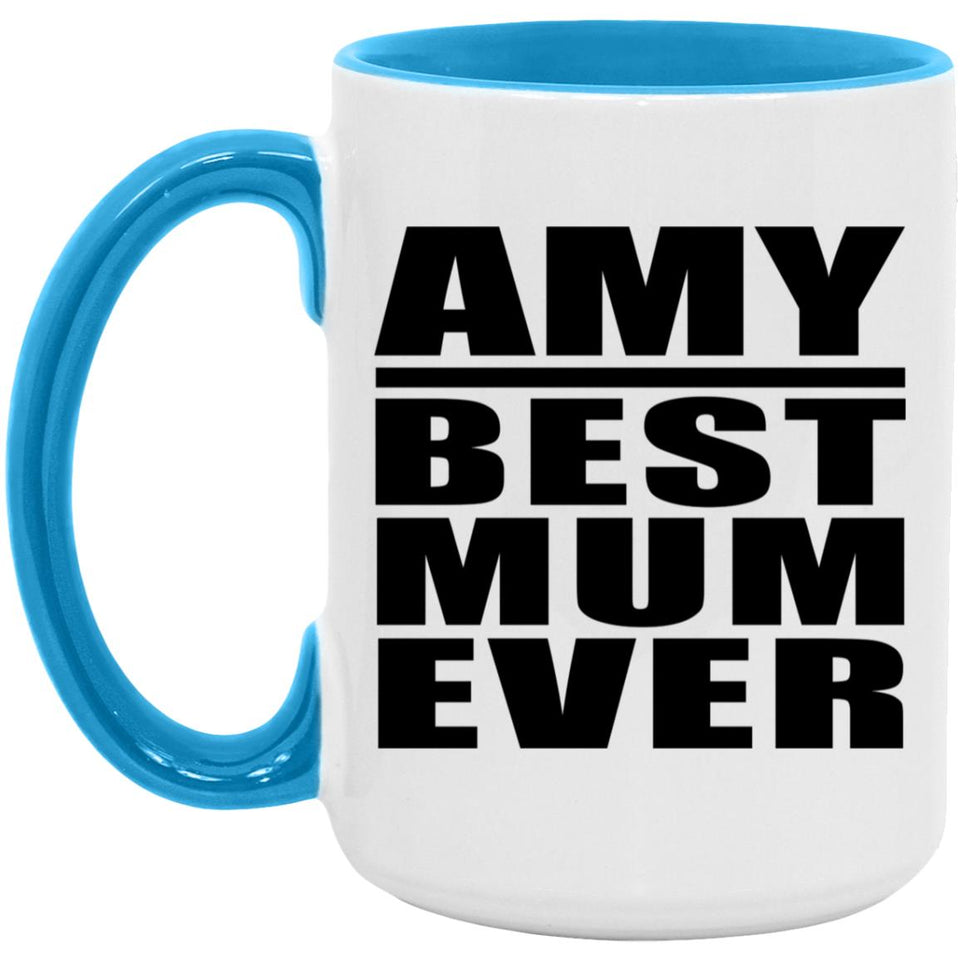 Amy Best Mum Ever - 15oz Accent Mug Blue