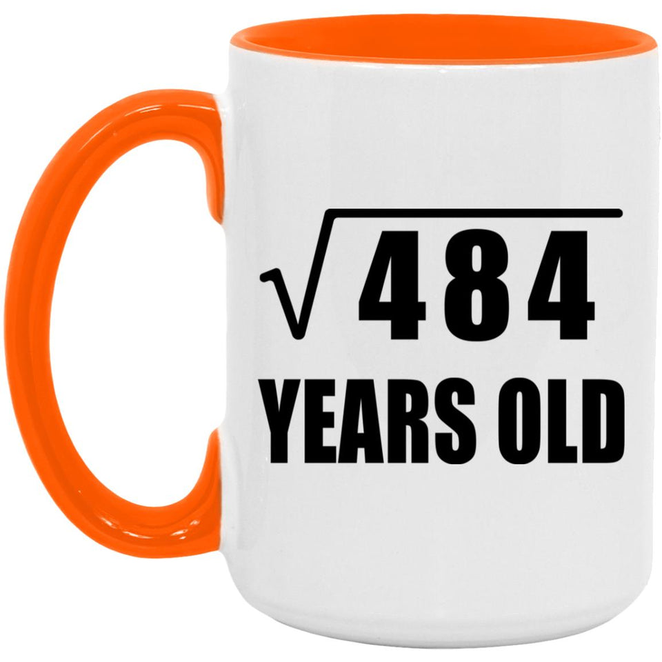 22nd Birthday Square Root of 484 Years Old - 15oz Accent Mug Orange