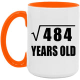 22nd Birthday Square Root of 484 Years Old - 15oz Accent Mug Orange