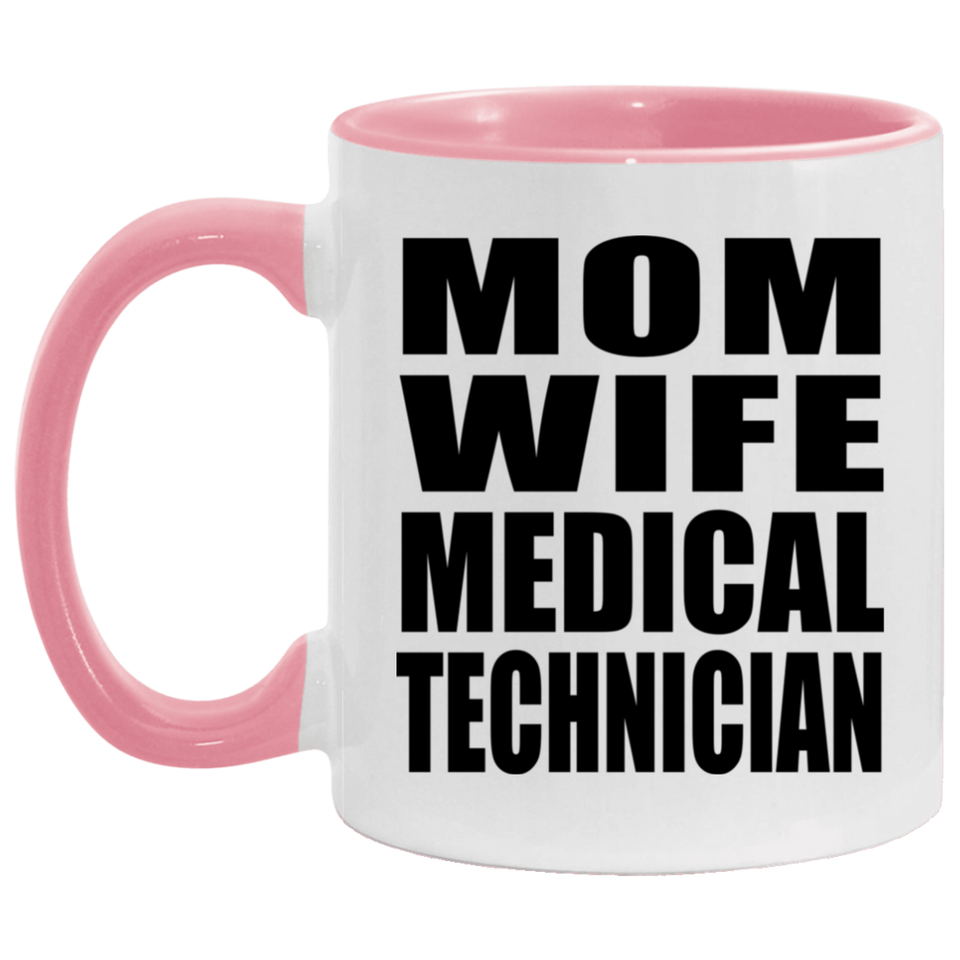 Mom Wife Medical Technician - 11oz Accent Mug Pink