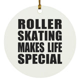 Roller Skating Makes Life Special - Circle Ornament