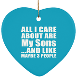 All I Care About Is My Sons - Heart Ornament