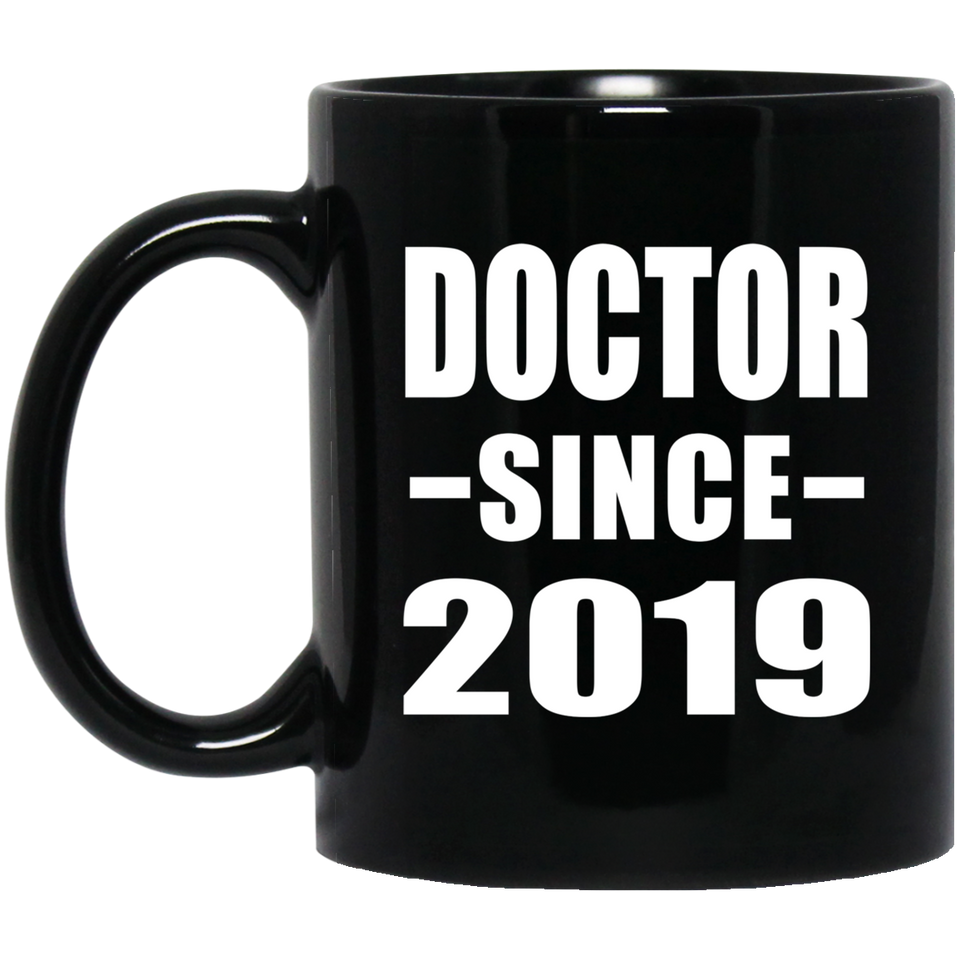 Doctor Since 2019 - 11oz Coffee Mug Black