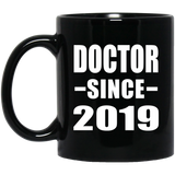 Doctor Since 2019 - 11oz Coffee Mug Black