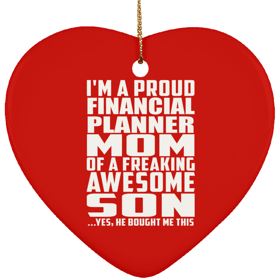 Proud Financial Planner Mom Of Awesome Son - Heart Ornament