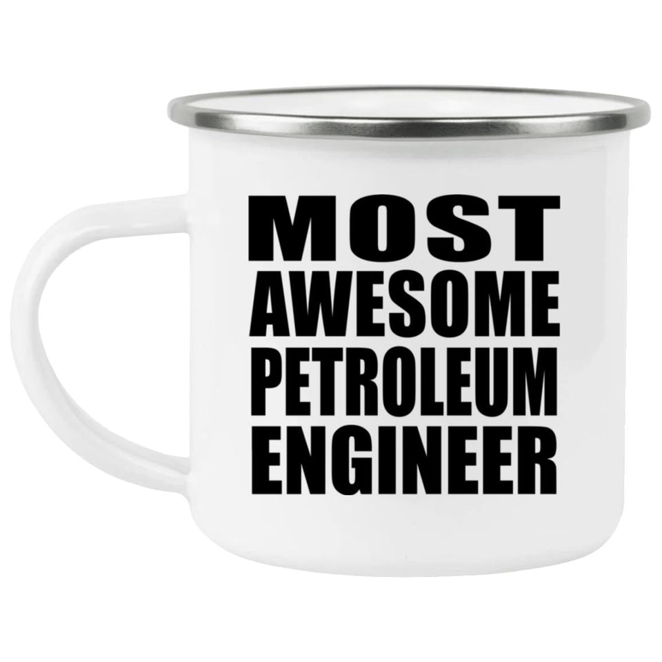 Most Awesome Petroleum Engineer - 12oz Camping Mug