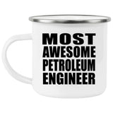 Most Awesome Petroleum Engineer - 12oz Camping Mug