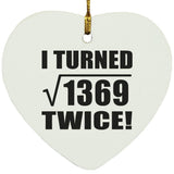 74th Birthday I Turned Square Root of 1369 Twice - Heart Ornament