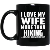I Love My Wife More Than Hiking - 11 Oz Coffee Mug
