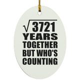 61st Anniversary Square Root of 3721 Years Who's Counting - Oval Ornament
