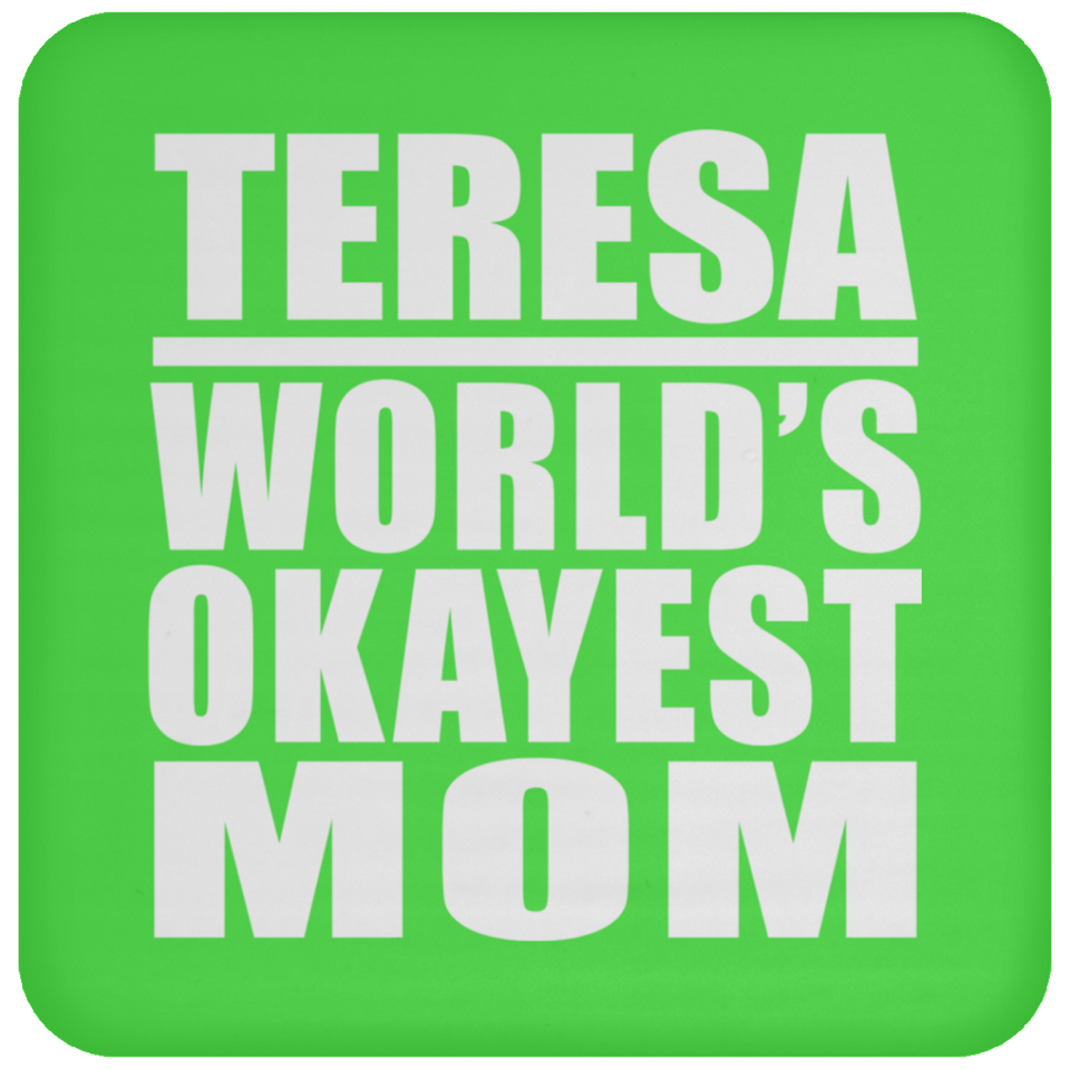 Teresa World's Okayest Mom - Drink Coaster