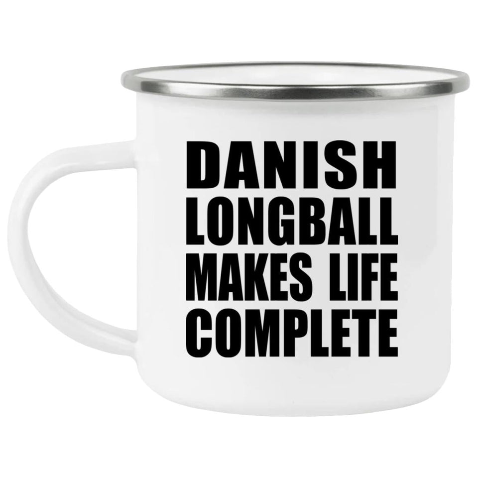Danish Longball Makes Life Complete - 12oz Camping Mug