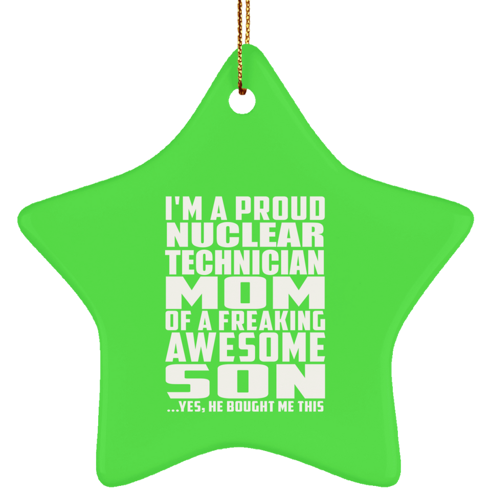 Proud Nuclear Technician Mom Of Awesome Son - Star Ornament