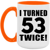 106th Birthday I Turned 53 Twice - 15oz Accent Mug Orange