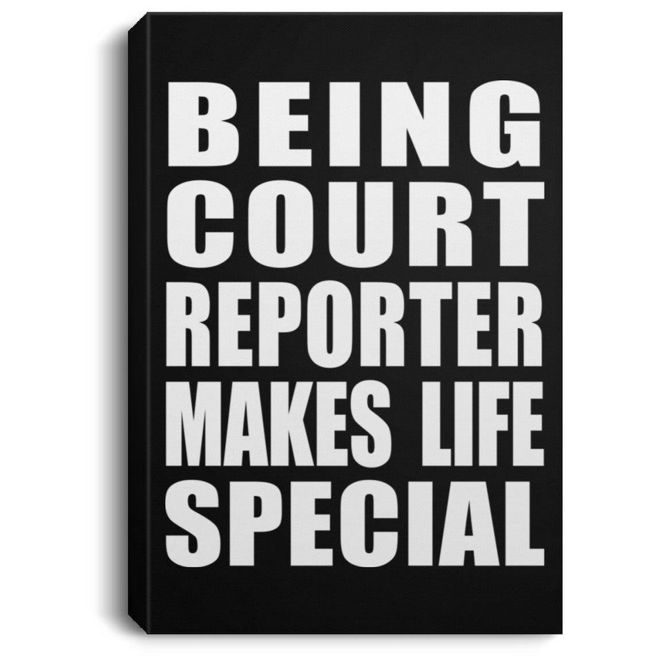 Being Court Reporter Makes Life Special - Canvas Portrait