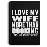 I Love My Wife More Than Cooking - Canvas Portrait