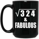 18th Birthday Square Root of 324 & Fabulous - 15oz Coffee Mug Black