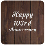 Happy 103rd Anniversary - Drink Coaster D