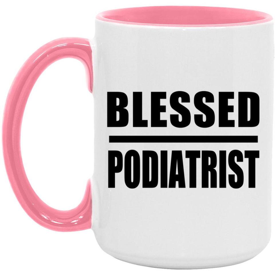Blessed Podiatrist - 15oz Accent Mug Pink