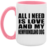 All I Need Is Love And My Newfoundland Dog - 15oz Accent Mug Pink