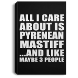 All I Care About Is Pyrenean Mastiff - Canvas Portrait