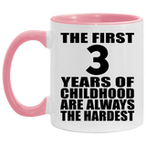 3rd Birthday First 3 Years of Childhood Are The Hardest - 11oz Accent Mug Pink