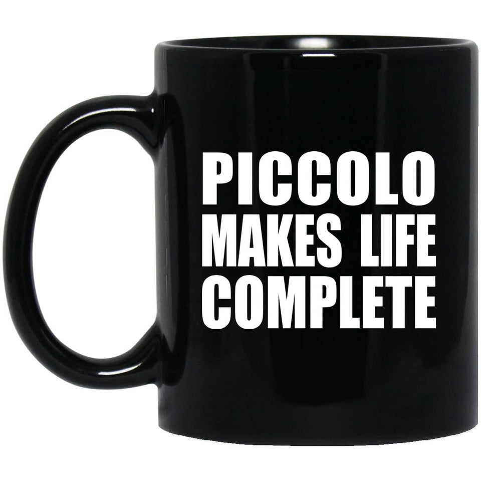 Piccolo Makes Life Complete - 11oz Coffee Mug Black